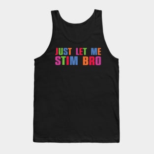 Just Let Me Stim Bro Funny Autism Awareness Boys quote Tank Top